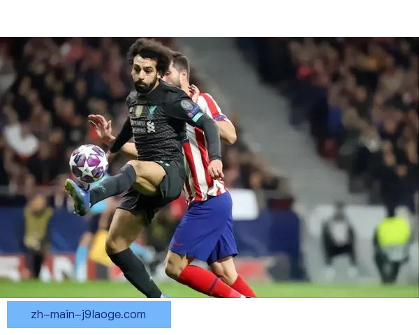阿什拉夫对阵马竞英超关键战攻防两端表现全面回顾战术价值与比赛影响